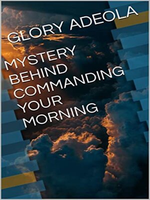 cover image of MYSTERY BEHIND COMMANDING YOUR MORNING